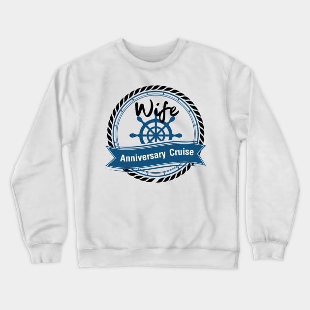 Wife Anniversary Cruise Couples Anniversary Gifts Crewneck Sweatshirt by macshoptee